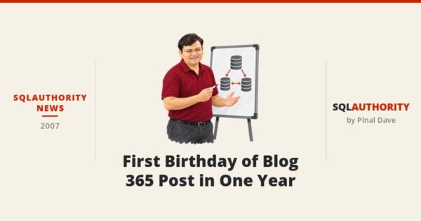 SQLAuthority News - First Birthday of Blog - 365 Post in One Year