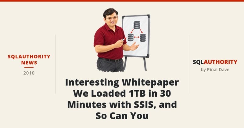 SQLAuthority News - Interesting Whitepaper - We Loaded 1TB in 30 Minutes with SSIS, and So Can You