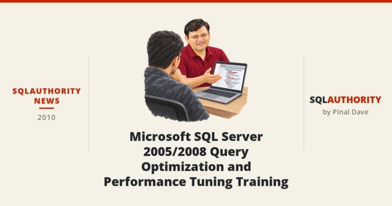SQLAuthority News - Microsoft SQL Server 2005/2008 Query Optimization and Performance Tuning Training