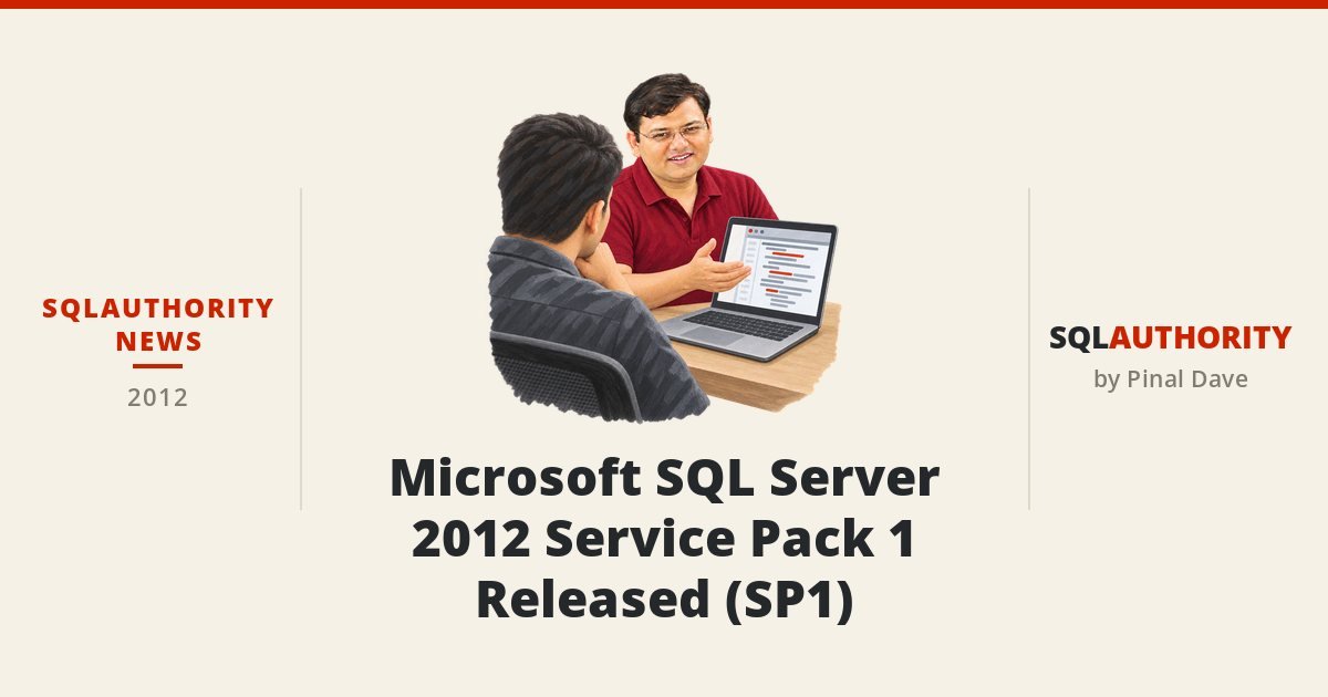 SQLAuthority News - Microsoft SQL Server 2012 Service Pack 1 Released (SP1)