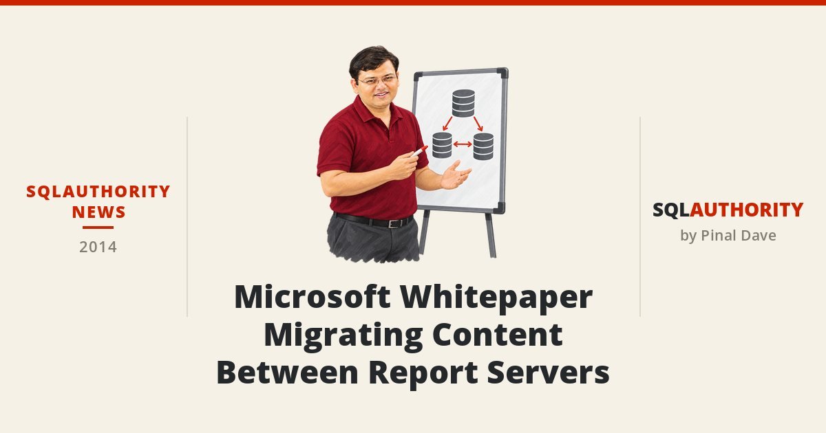 SQLAuthority News - Microsoft Whitepaper - Migrating Content Between Report Servers