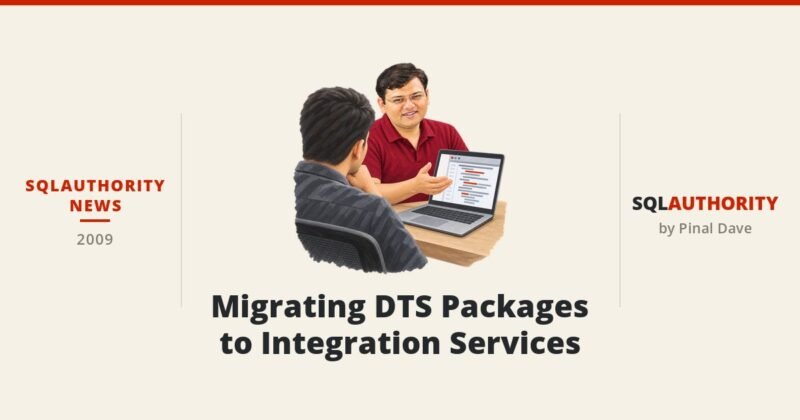 SQLAuthority News - Migrating DTS Packages to Integration Services