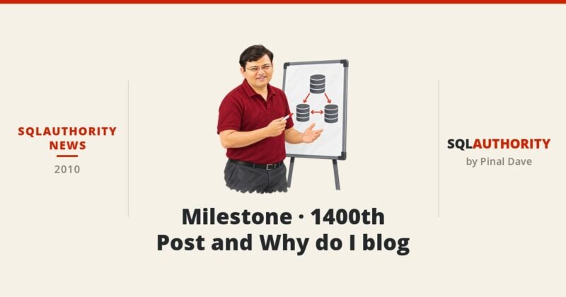SQLAuthority News - Milestone - 1400th Post and Why do I blog