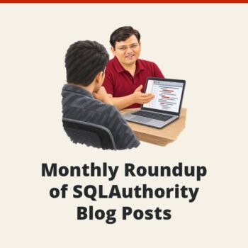 SQLAuthority News - Monthly Roundup of SQLAuthority Blog Posts