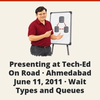 SQLAuthority News - Presenting at Tech-Ed On Road - Ahmedabad - June 11, 2011 - Wait Types and Queues