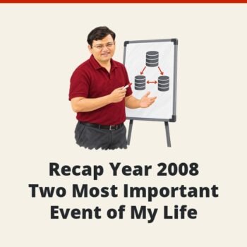 SQLAuthority News - Recap Year 2008 - Two Most Important Event of My Life