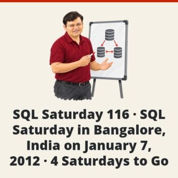 SQLAuthority News - SQL Saturday 116 - SQL Saturday in Bangalore, India on January 7, 2012 - 4 Saturdays to Go