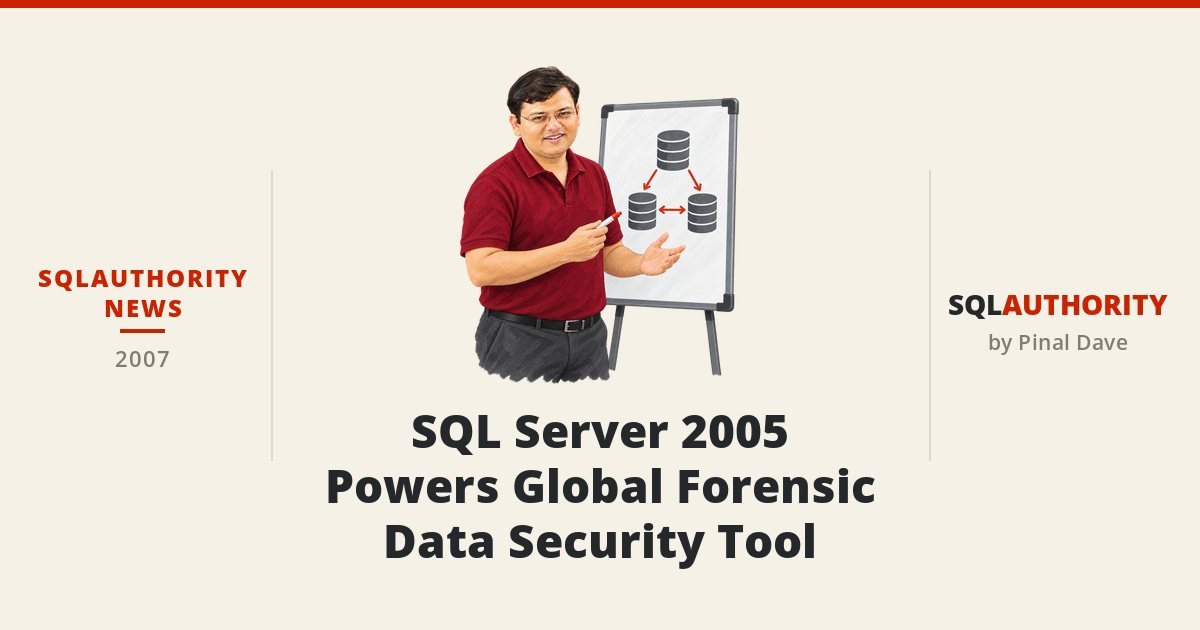 SQLAuthority News - SQL Server 2005 Powers Global Forensic Data Security Tool