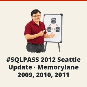 SQLAuthority News - #SQLPASS 2012 Seattle Update - Memorylane 2009, 2010, 2011