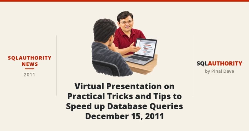 SQLAuthority News - Virtual Presentation on Practical Tricks and Tips to Speed up Database Queries - December 15, 2011