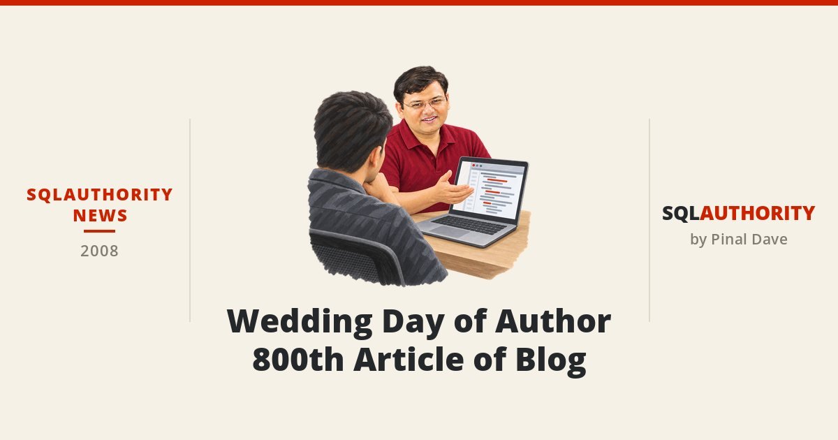 SQLAuthority News - Wedding Day of Author - 800th Article of Blog