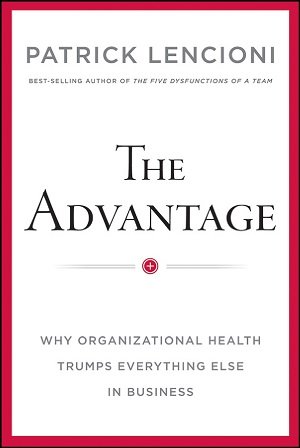 Organizational Health Trumps Everything Else in Business.
